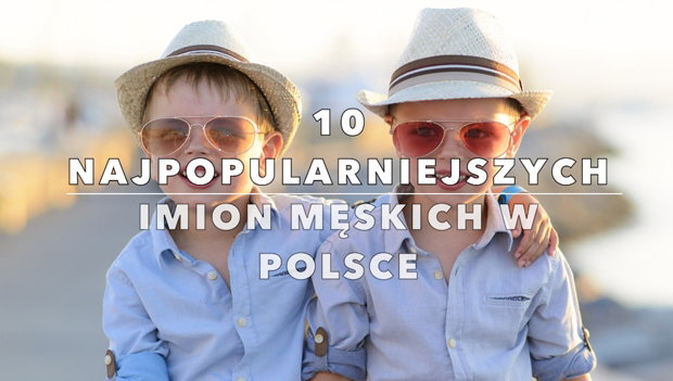 najczęściej nadawane imiona męskie