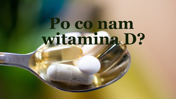 Do czego potrzebujemy witaminy D?