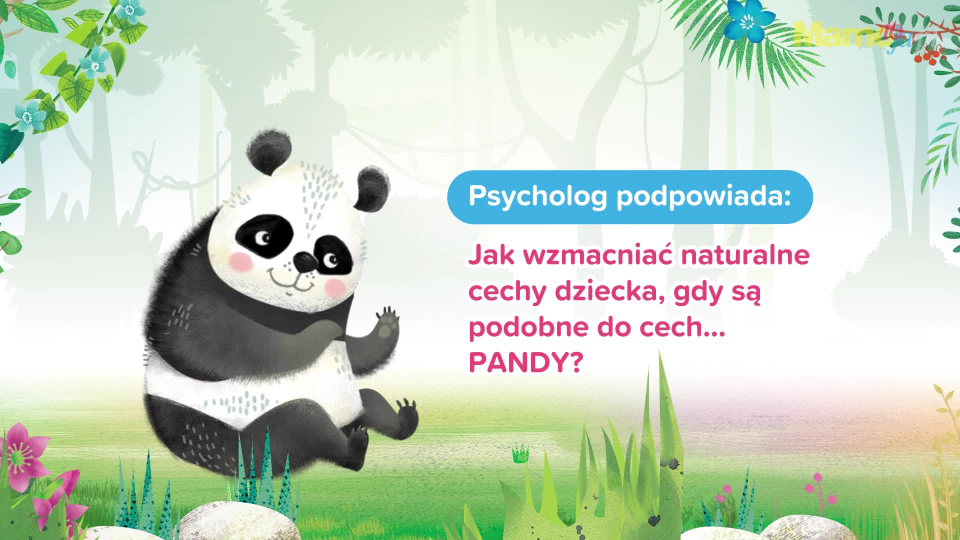 Twój maluch to mała… PANDA? Zobacz, jak wspierać jego zalety!