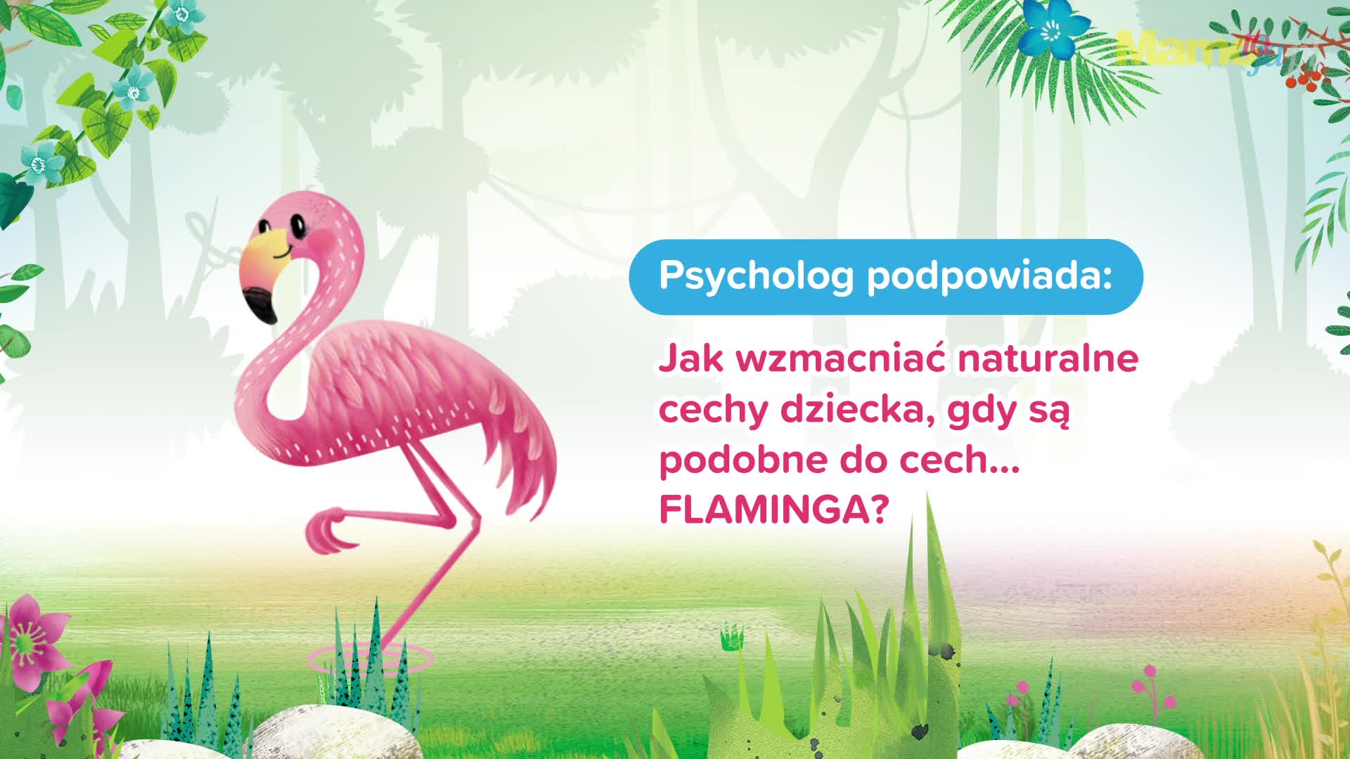 Twój maluch to mały… FLAMING? Zobacz, jak wspierać jego zalety!