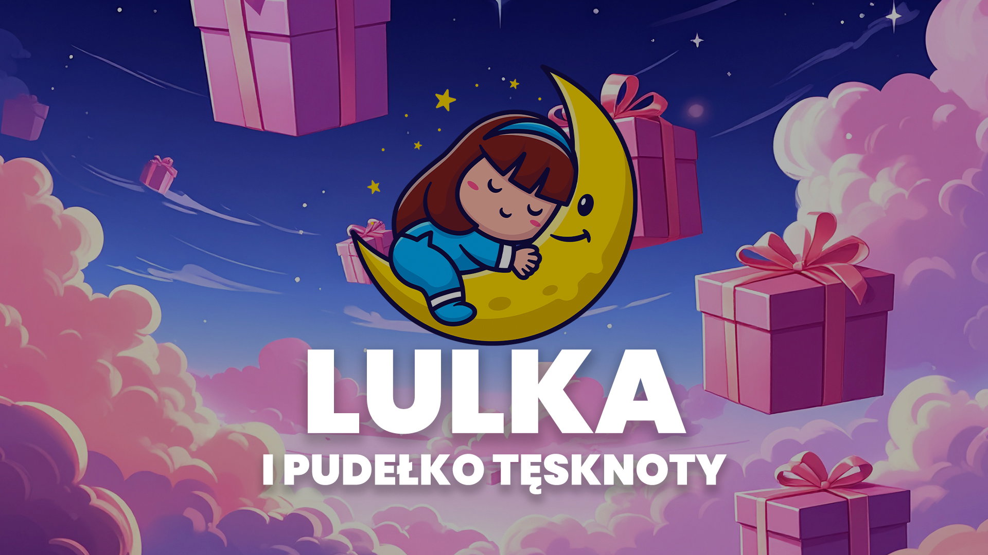 Dobranocka "Lulka i Pudełko Tęsknoty"