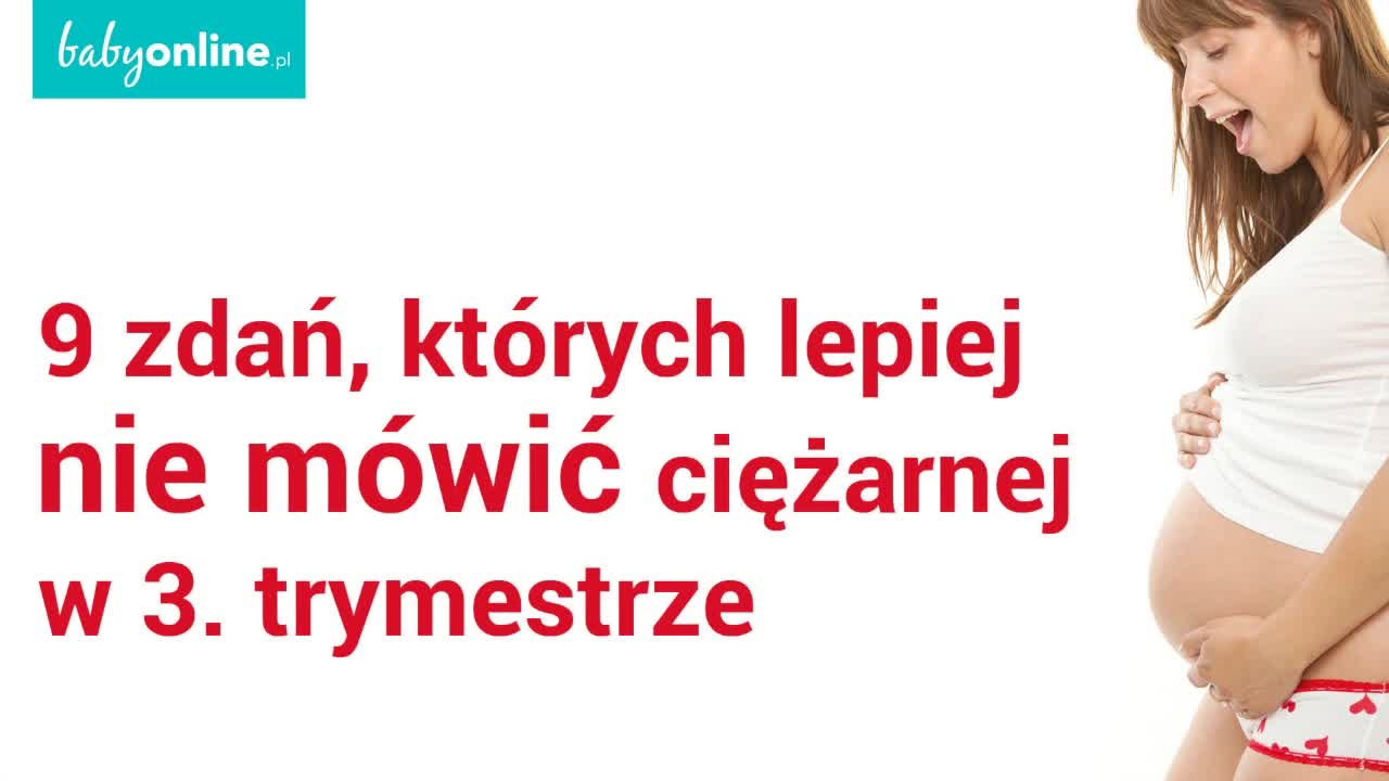 3 trymestr ciąży - 9 zdań, których nie mówić przyszłej mamie