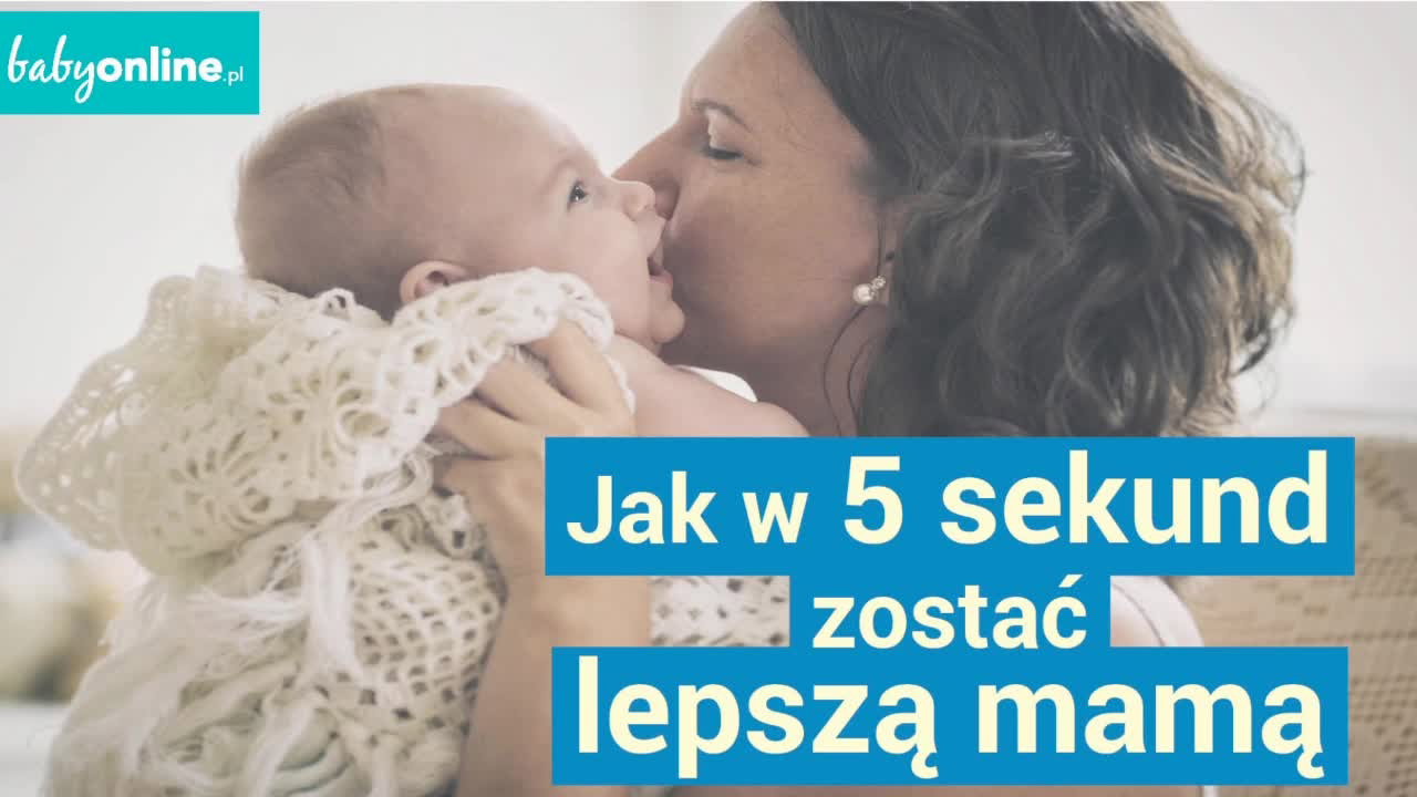 Jak w 5 sekund stać się lepszą mamą?
