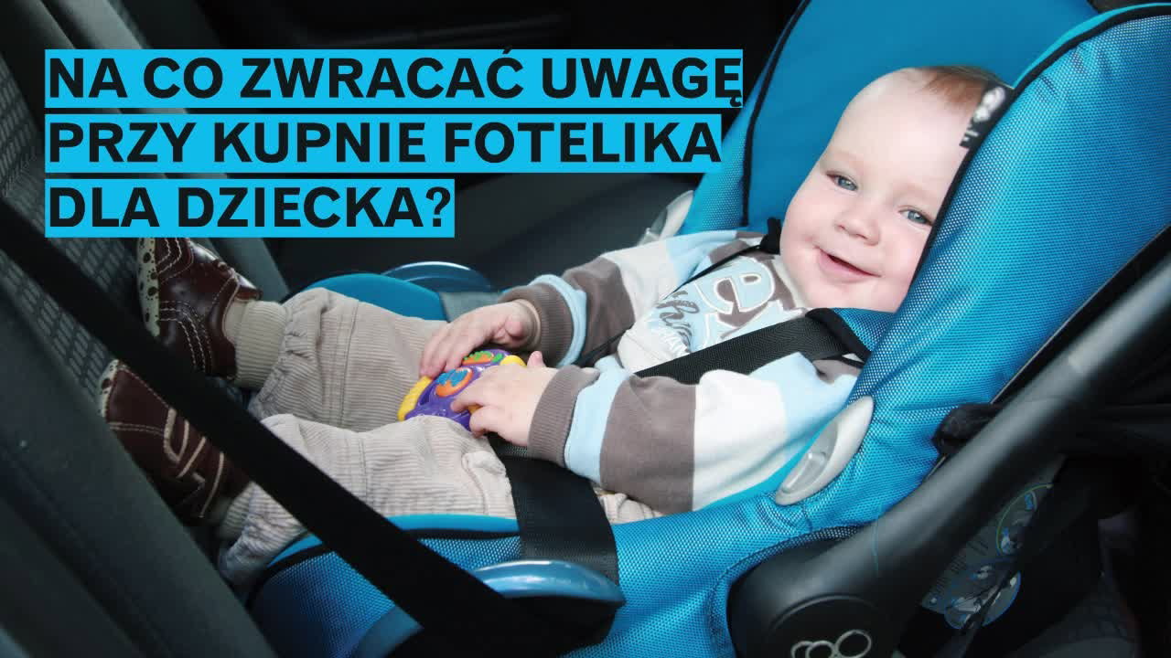 Fotelik samochodowy - co jest ważne podczas kupowania? - film