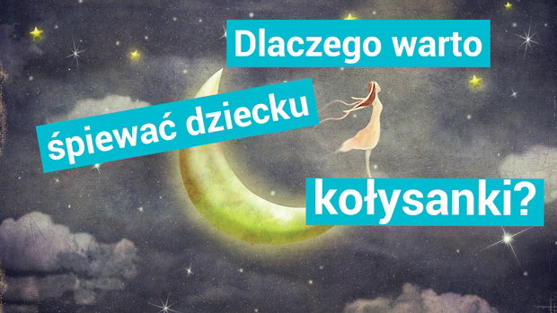 Dlaczego warto śpiewać dziecku kołysanki