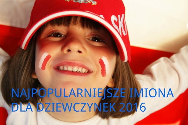najpopularniejsze imiona dla dziewczynek 2016
