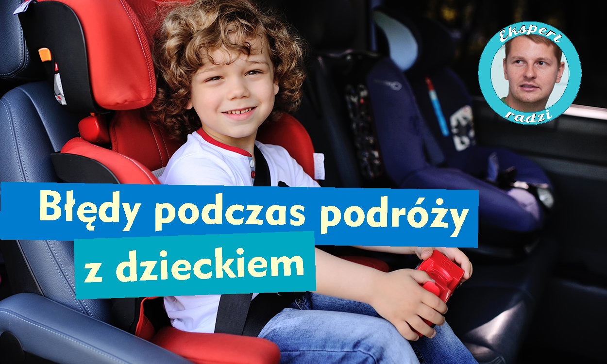 Błędy rodziców podczas podróży z dzieckiem samochodem