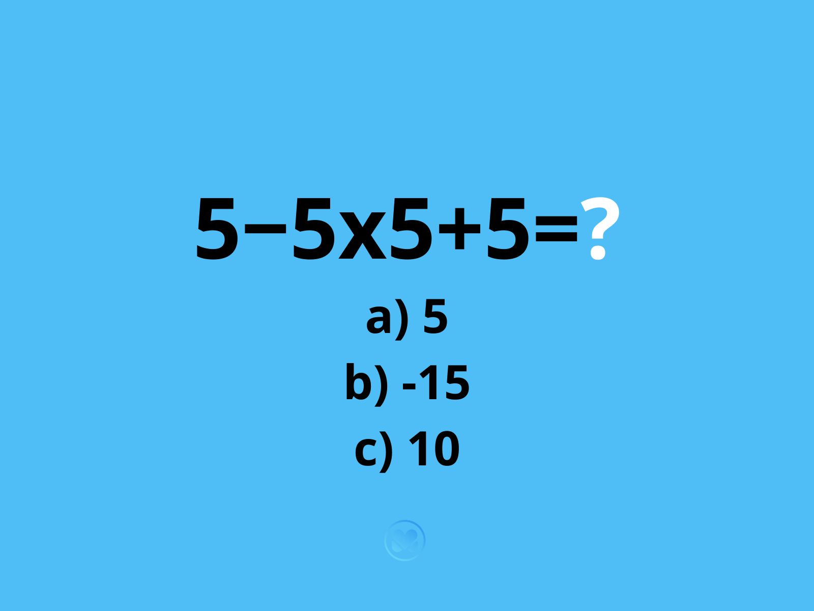 zagadka ile to jest 5−5x5+5