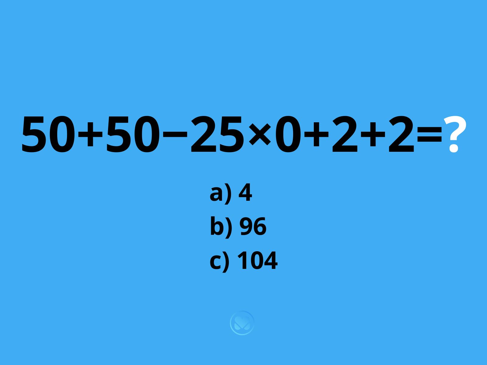 zagadka ile to jest 50+50−25×0+2+2