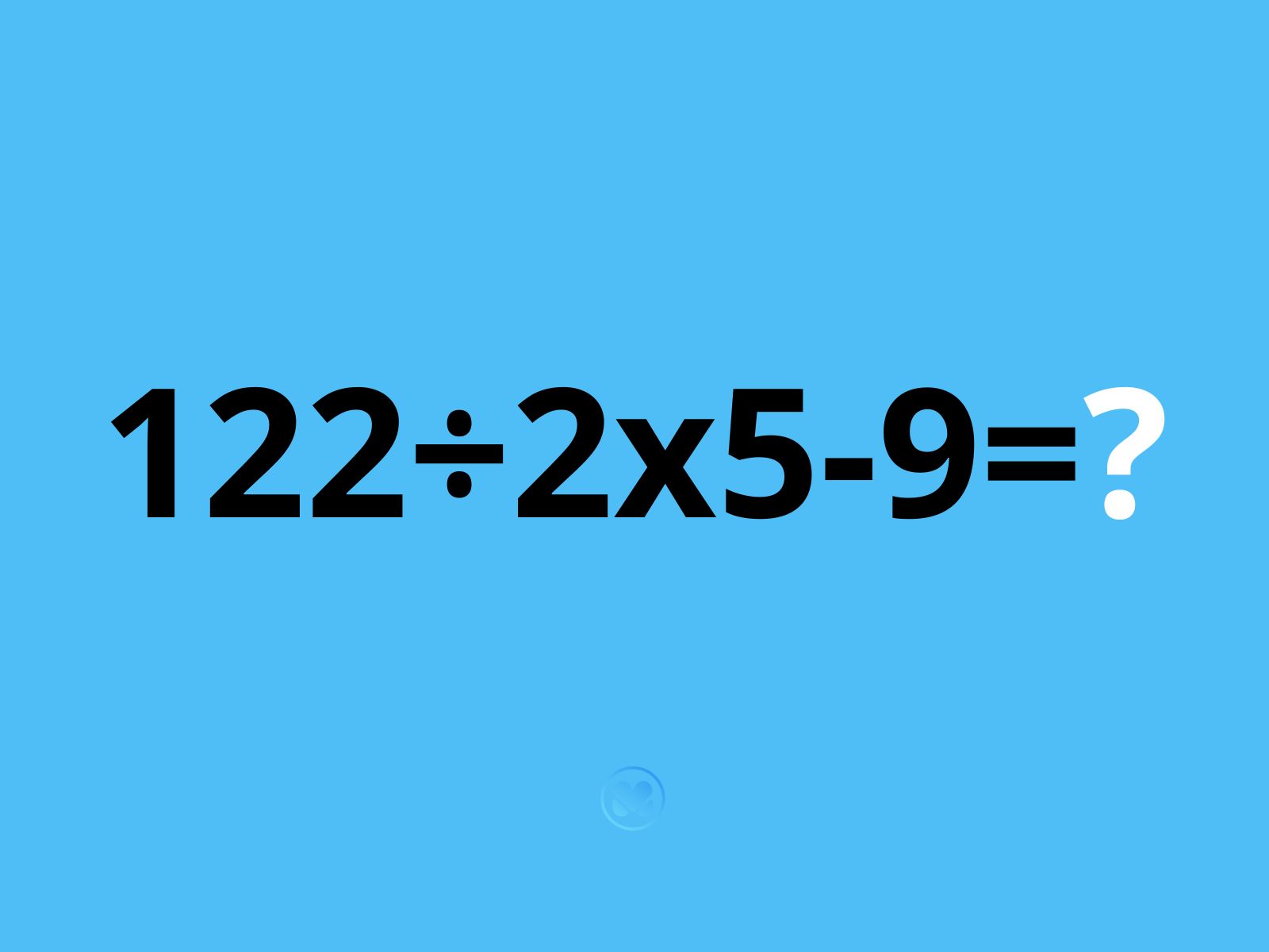 ile to jest 122÷2x5-9