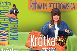 Karolina Korwin Piotrowska o swojej nowej książce