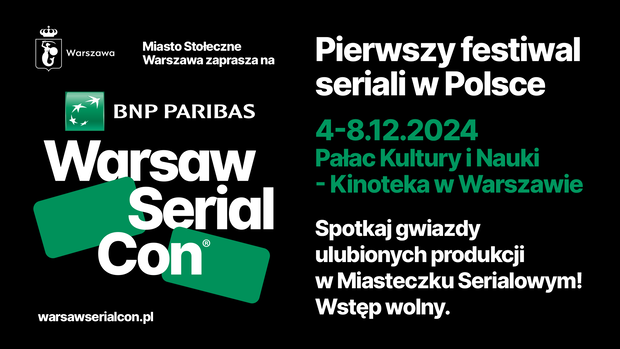 Ruszył „BNP Paribas Warsaw SerialCon” - pierwszy w Polsce międzynarodowy festiwal seriali