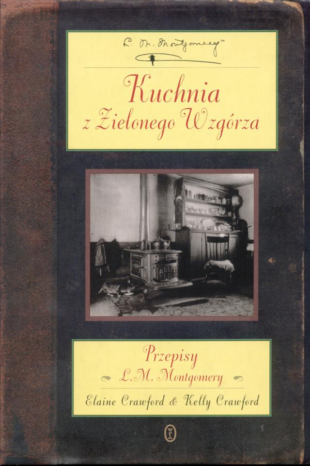 "Kuchnia z Zielonego Wzgórza. Przepisy L. M. Montgomery"