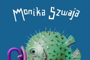 Monika Szwaja zaprasza na „Zupę z ryby fugu”