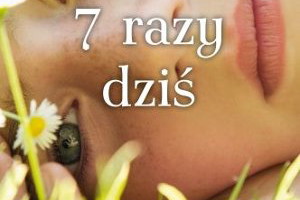 "7 razy dziś"- We-Dwoje.pl recenzuje