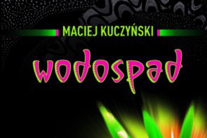 "Wodospad" Maciej Kuczyński
