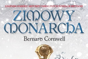 "Zimowy monarcha" - Pierwszy tom Trylogii Arturiańskiej - ROZDAJEMY EGZEMPLARZE!!!