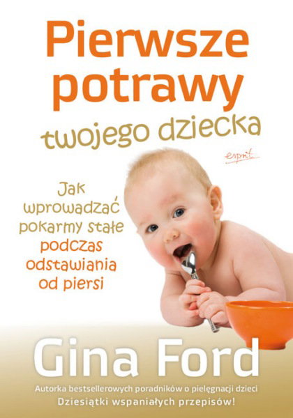 "Pierwsze potrawy twojego dziecka. Jak wprowadzać pokarmy stałe przy odstawianiu od piersi"