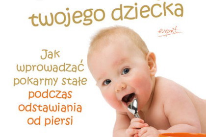 "Pierwsze potrawy twojego dziecka. Jak wprowadzać pokarmy stałe przy odstawianiu od piersi"