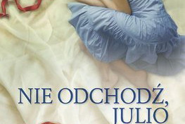 "Nie odchodź, Julio" - We-Dwoje.pl recenzuje