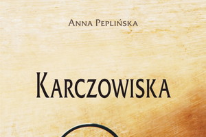 "Karczowiska" Anna Peplińska