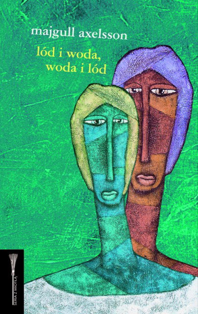 "Lód i woda, woda i lód" Majgull Axelsson