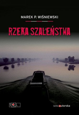 "Rzeka szaleństwa" Marek P. Wiśniewski