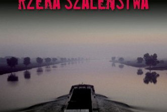 "Rzeka szaleństwa" Marek P. Wiśniewski