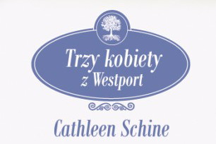 "Trzy kobiety z Westport" Cathleen Shine