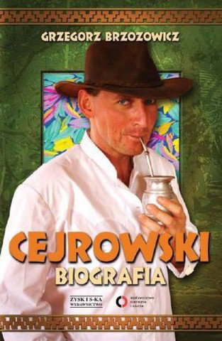 Grzegorz Brzozowicz "Cejrowski. Biografia"