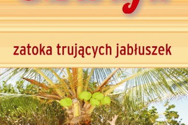 „Zatoka Trujących Jabłuszek” – kolejny bestseller Moniki Szwai