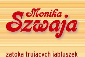 „Zatoka Trujących Jabłuszek” – kolejny bestseller Moniki Szwai