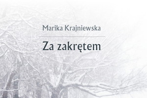 „Za zakrętem” Marika Krajniewska