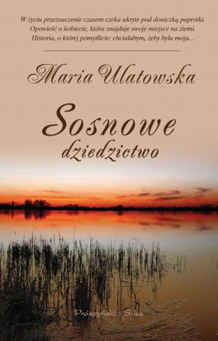 Maria Ulatowska "Sosnowe dziedzictwo"