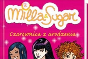 „Milla & Sugar. Czarownica z urodzenia”