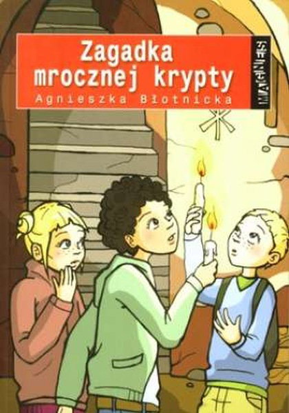 „Zagadka mrocznej krypty” Agnieszka Błotnicka