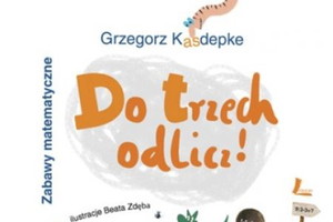 „Do trzech odlicz” Grzegorz Kasdepke