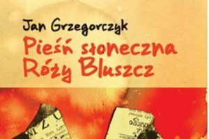 „Pieśń słoneczna Róży Bluszcz” Jan Grzegorczyk
