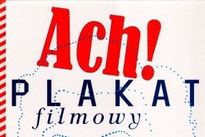 „Ach! Plakat filmowy w Polsce” książką roku 2009!