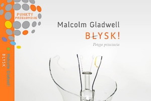 „Błysk! Potęga przeczucia” Malcolm Gladwell