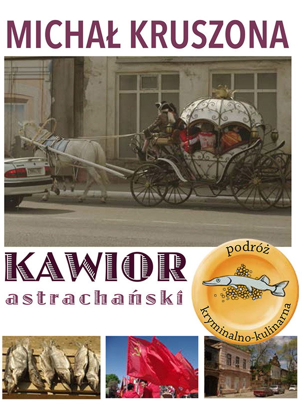 „Kawior astrachański”  najnowsza książka Michała Kruszony