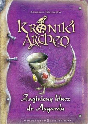 Kroniki archeo. Zaginiony klucz do Asgardu, Agnieszka Stelmaszczyk, ok. 26 zł