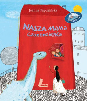 Nasza mama czarodziejka, Joanna Papuzińska, ok. 15 zł