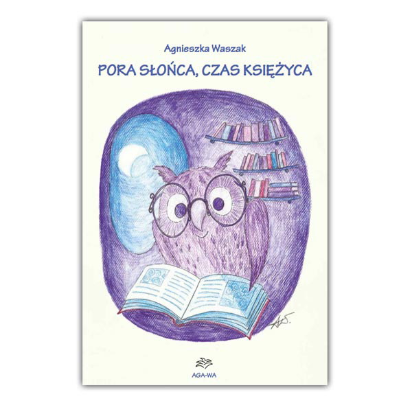 Pora słońca, czas księżyca, Agnieszka Waszak, cena ok. 40 zł