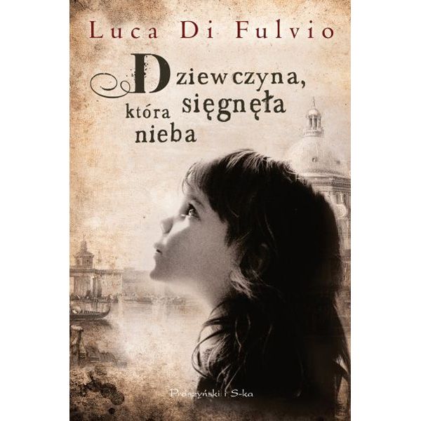 Dziewczyna, która sięgnęła nieba, Luca Di Fulvio