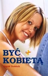 Być kobietą - Ingrid Trobisch