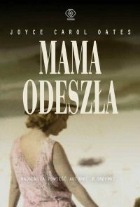 Mama odeszła - Joyce Carol Oates