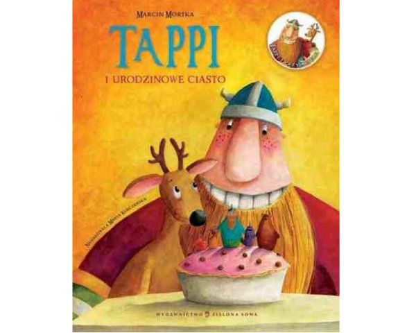 Tappi i urodzinowe ciasto Marcin Mortka Wydawnictwo Zielona Sowa cena ok 20 zł