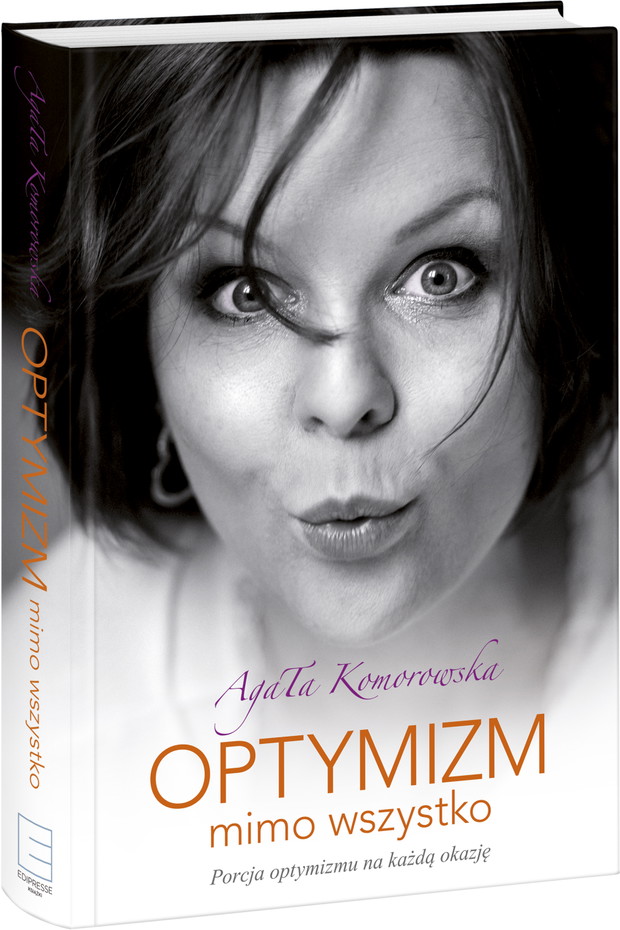 Agata Komorowska, Optymizm mimo wszystko