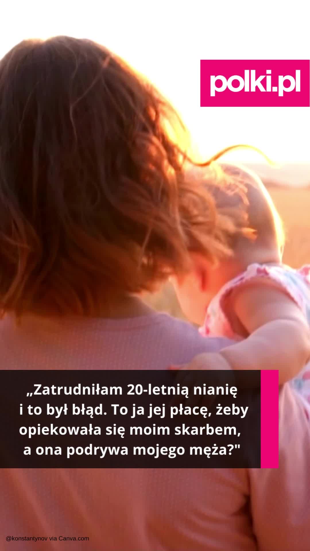Zatrudnilam 20-letnia nianie i to byl blad. To ja jej place, zeby opiekowala sie moim skarbem, a ona podrywa mojego meza